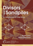 Divisors and Sandpiles: An Introduction to Chip-Firing