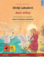 Divlji Labudovi - &#1044;&#1080;&#1082;&#1110; &#1083;&#1077;&#1073;&#1110;&#1076;&#1110; (hrvatski - ukrajinski)