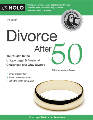 Divorce After 50: Your Guide to the Unique Legal and Financial Challenges - Green, Janice