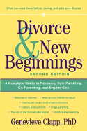 Divorce and New Beginnings: A Complete Guide to Recovery, Solo Parenting, Co-Parenting, and Stepfamilies