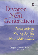 Divorce and the Next Generation: Perspectives for Young Adults in the New Millennium