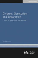 Divorce, Dissolution and Separation: A Guide to the New Law and Practice