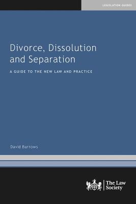 Divorce, Dissolution and Separation: A Guide to the New Law and Practice - Burrows, David