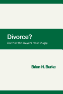 Divorce? Don't let the lawyers make it ugly.