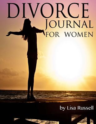 Divorce Journal for Women: A journal and handbook for starting over - Russell, Lisa M