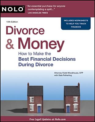 Divorce & Money: How to Make the Best Financial Decisions During Divorce - Woodhouse, Violet, Attorney, CFP, and Fetherling, Dale