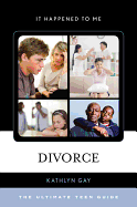 Divorce: The Ultimate Teen Guide Volume 41