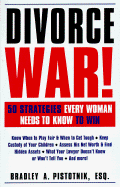 Divorce War!: 50 Strategies Every Woman Needs to Know to Win - Pistotnik, Bradley