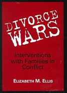 Divorce Wars: Interventions with Families in Conflict