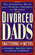 Divorced Dads: Shattering the Myths - Braver, Sanford L, Ph.D., and O'Connell, Diane