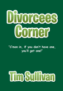 Divorcees Corner: "C'mon in, if you don't have one, you'll get one! - Sullivan, Tim