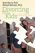 Divorcing with Kids: An Interactive Workbook for Parents and Their Children - Sherman, Richard, and Harris, Scott