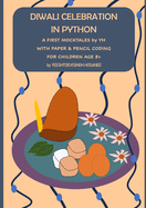 Diwali Celebration in Python: A FIRST MOCKTALES by YH WITH PAPER & PENCIL CODING FOR CHILDREN AGE 8+