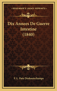 Dix Annees de Guerre Intestine (1840)