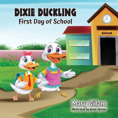 Dixie Duckling: First Day of School - Gillam, Mary