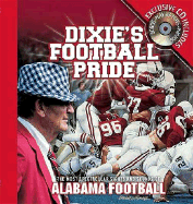 Dixie's Football Pride: The Most Spectacular Sights & Sounds of Alabama Football