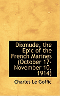 Dixmude, the Epic of the French Marines (October 17-November 10, 1914)