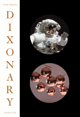 Dixonary: Illuminations, revelations and post-rationalizations from a chaotic mind - Dixon, Tom