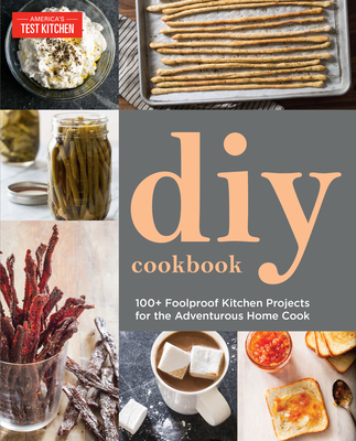 DIY Cookbook: Can It, Cure It, Churn It, Brew It - America's Test Kitchen (Editor)