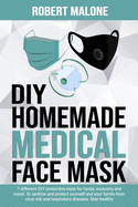 DIY Homemade Medical Face Mask: 7 different DIY protective mask for home, economy and travel. To sanitize and protect yourself and your family from virus risk and respiratory diseases. Stay healthy.