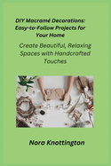 DIY Macram Decorations: Create Beautiful, Relaxing Spaces with Handcrafted Touches