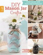 DIY Mason Jar Crafts: Dress Up Jars with These Easy Techniques!