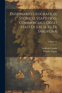 Dizionario Geografico, Storico, Statistico, Commerciale Degli Stati Di S.M. Il Re Di Sardegna; Volume 13