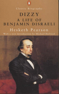 Dizzy: A Life of Benjamin Disraeli - Pearson, Hesketh, and Holroyd, Michael (Introduction by)