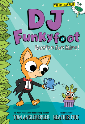 DJ Funkyfoot: Butler for Hire! (DJ Funkyfoot #1) - Angleberger, Tom