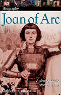 DK Biography: Joan of Arc: A Photographic Story of a Life