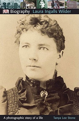 DK Biography: Laura Ingalls Wilder: A Photographic Story of a Life - DK