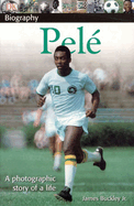 DK Biography: Pele: A Photographic Story of a Life