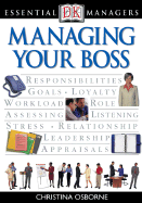DK Essential Managers: Managing Your Boss - Dorling Kindersley Publishing (Creator), and Osborne, Christina, and DK Publishing