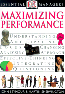 DK Essential Managers: Maximizing Performance - Seymour, John, and Dorling Kindersley Publishing (Creator), and Shervington, Martin