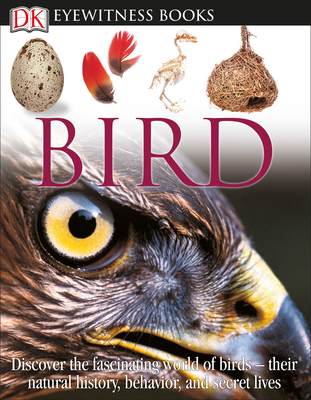 DK Eyewitness Books: Bird: Discover the Fascinating World of Birds--Their Natural History, Behavior, - Burnie, David