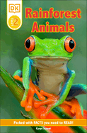 DK Reader Level 2: Rainforest Animals: Packed with Facts You Need to Read!