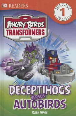 DK Readers L1: Angry Birds Transformers: Deceptihogs Versus Autobirds - Rovio Entertainment, and Amos, Ruth