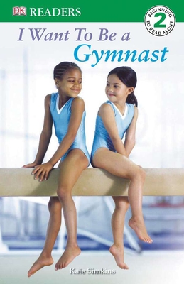 DK Readers L2: I Want to Be a Gymnast - Simkins, Kate