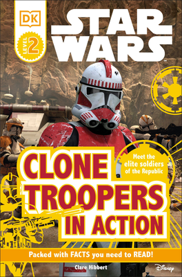 DK Readers L2: Star Wars: Clone Troopers in Action: Meet the Elite Soldiers of the Republic - Hibbert, Clare
