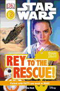 DK Readers L2: Star Wars: Rey to the Rescue!: Discover Rey S Force Powers!