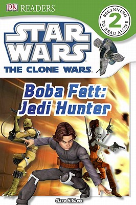 DK Readers L2: Star Wars: The Clone Wars: Boba Fett, Jedi Hunter - DK Publishing, and Hibbert, Clare