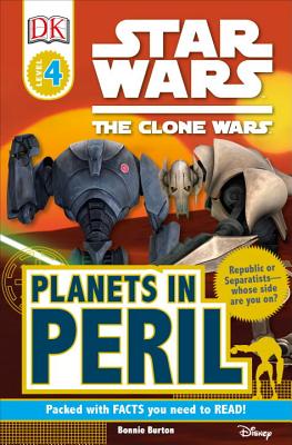 DK Readers L4: Star Wars: The Clone Wars: Planets in Peril: Republic or Separatists Whose Side Are You On? - Burton, Bonnie