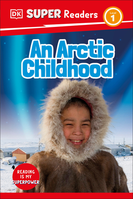 DK Super Readers Level 1 an Arctic Childhood - DK