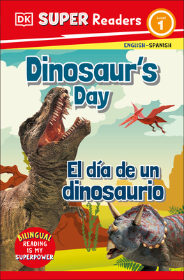 DK Super Readers Level 1 Bilingual Dinosaur's Day - El Da de Un Dinosaurio - DK