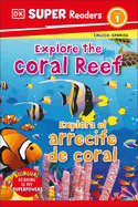 DK Super Readers Level 1 English-Spanish Bilingual Explore the Coral Reef ? " Explora El Arrecife de Coralb