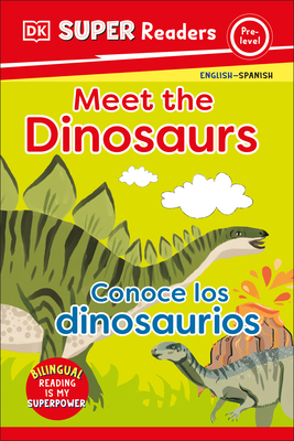 DK Super Readers Pre-Level Bilingual Meet the Dinosaurs - Conoce Los Dinosaurios - DK