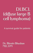 DLBCL (diffuse large B cell lymphoma): A survival guide for patients