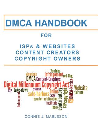 Dmca Handbook for ISPs, Websites, Content Creators, & Copyright Owners - Mableson, Connie J