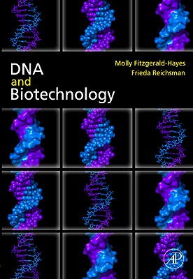 DNA and Biotechnology - Fitzgerald-Hayes, Molly, and Reichsman, Frieda