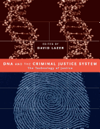 DNA and the Criminal Justice System: The Technology of Justice